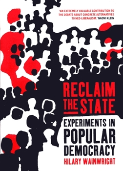 Hardcover Reclaim the State: Experiments in Popular Democracy Book