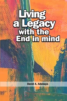 Paperback Living a Legacy with the End In Mind Book