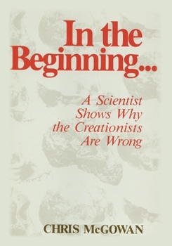 Paperback In the Beginning: A Scientist Shows Why the Creationists Are Wrong Book