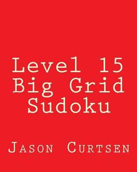 Paperback Level 15 Big Grid Sudoku: Fun, Large Grid Sudoku Puzzles Book