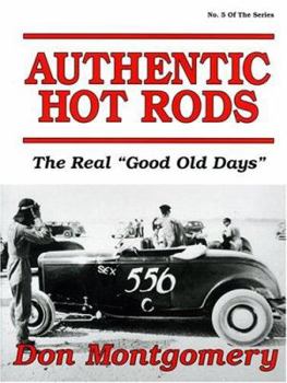 Hardcover Authentic Hot Rods: The Real "Good Old Days" Book