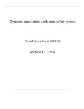 Dynamic automation work zone safety system: United States Patent 9981385