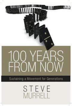 Paperback 100 Years from Now: Sustaining a Movement for Generations Book