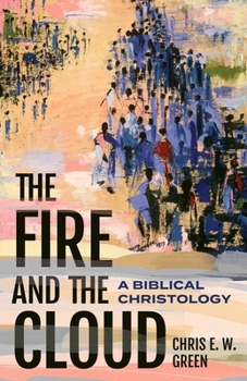 Hardcover The Fire and the Cloud: A Biblical Christology Book