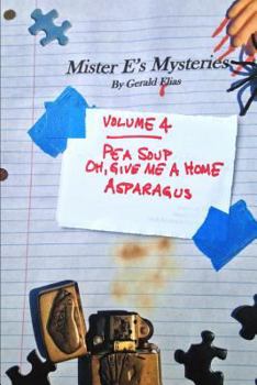 Paperback Mister E's Mysteries: Volume 4: "pea Soup," "oh, Give Me a Home," "asparagus" Book