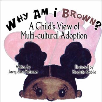 Paperback Why Am I Brown?: A Child's View of Multi-Cultural Adoption Book