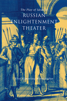 Hardcover The Play of Ideas in Russian Enlightenment Theater Book