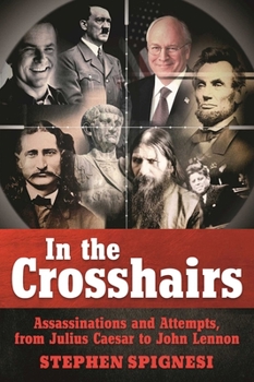 Paperback In the Crosshairs: Famous Assassinations and Attempts from Julius Caesar to John Lennon Book