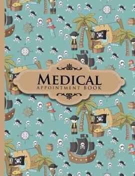 Paperback Medical Appointment Book: 7 Columns Appointment Log, Appointment Scheduling Template, Hourly Appointment Book, Cute Pirates Cover Book