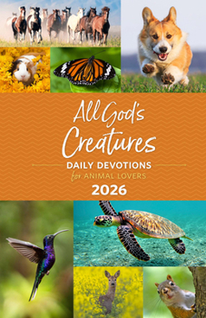 Hardcover All God's Creatures 2026: Daily Devotions for Animal Lovers Book