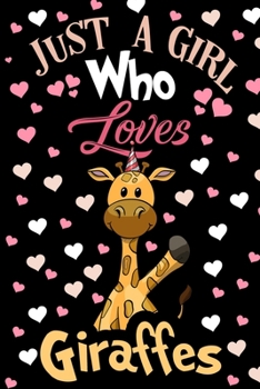Just a Girl Who Loves Giraffes Journal: Lined Journals For Girls and Women Who Love Giraffe - Cool 120 Pages Lined Diary Book For A Girl or Woman Who is a Giraffe Lover - Perfect For Adults and Kids