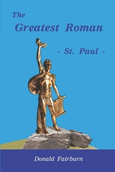The Greatest Roman: St. Paul