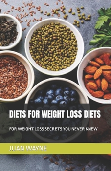 Diets for Weight Loss Diets: For Weight Loss Secrets You Never Knew