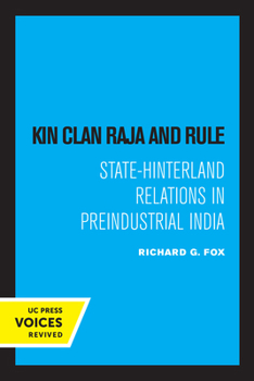 Paperback Kin Clan Raja and Rule: State-Hinterland Relations in Preindustrial India Book