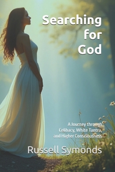 Paperback Searching for God: A Journey through Celibacy, White Tantra, and Higher Consciousness Book
