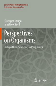 Paperback Perspectives on Organisms: Biological Time, Symmetries and Singularities Book