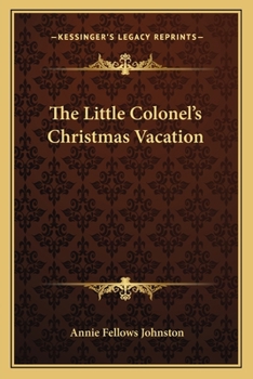 The Little Colonel's Christmas Vacation - Book #8 of the Little Colonel