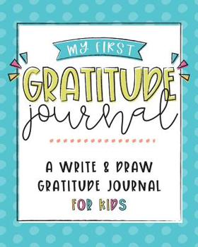 Paperback My First Gratitude Journal: A Fun Handwriting Practice Write & Draw Journal For Kids, Ages 3+ Book