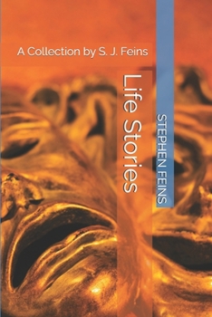 Life Stories: A Collection by S. J. Feins