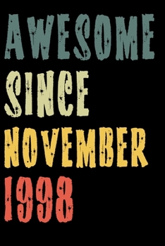 Awesome Since November 1998: Perfect Notebook for Home or School, Writing Poetry, use as a Diary, Gratitude Writing, Travel Journal or Dream Journal. Birthday Gift