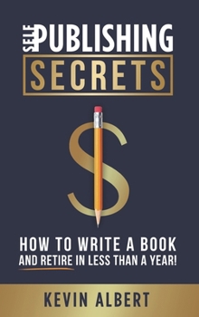 Hardcover Self-Publishing Secrets: How to write a book and retire in less than a year! Book