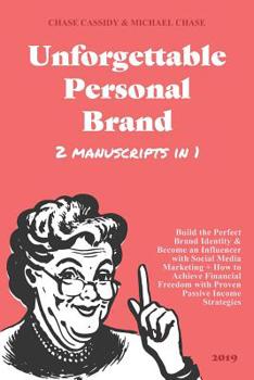 Paperback Unforgettable Personal Brand 2019 (2 IN 1): Build the Perfect Brand Identity & Become an Influencer with Social Media Marketing + How to Achieve Finan Book