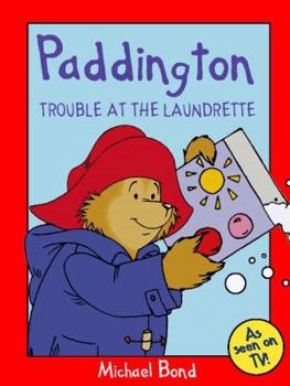 Paperback Paddington: Trouble at the Laundrette (Paddington) Book