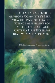 Clean Air Scientific Advisory Committee's Peer Review of EPA's Integrated Science Assessment for Sulfur Oxides Health Criteria First External Review Draft, September