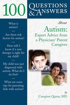 Paperback 100 Questions & Answers about Autism: Expert Advice from a Physician/Parent Caregiver: Expert Advice from a Physician/Parent Caregiver Book