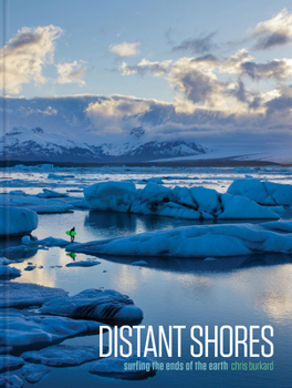 Hardcover Distant Shores: Surfing the Ends of the Earth Book