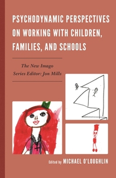 Paperback Psychodynamic Perspectives on Working with Children, Families, and Schools Book
