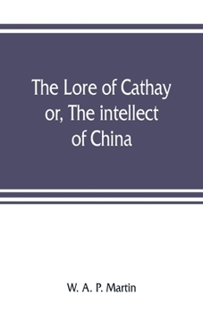 Paperback The lore of Cathay: or, The intellect of China Book