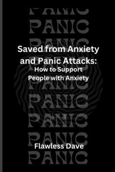 Paperback Saved from Anxiety and Panic Attacks: How to Support People with Anxiety Book