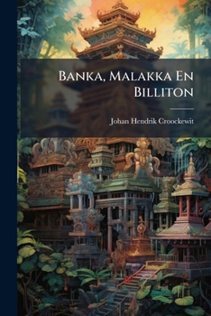 Paperback Banka, Malakka En Billiton [Dutch] Book
