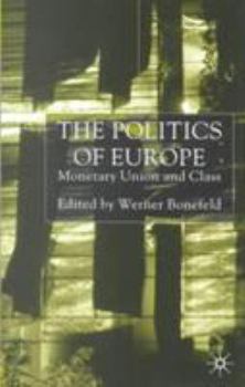 Hardcover The Politics of Europe: Monetary Union and Class Book