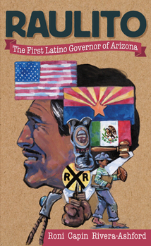 Paperback Raulito: The First Latino Governor of Arizona /El Primer Gobernador Latino de Arizona [Multiple Languages] Book