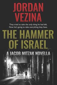 The Hammer Of Israel: A Jacob Mitzak Novella