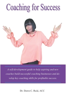 Paperback Coaching for Success: A self-development guide to help aspiring and new coaches build successful coaching businesses and develop key coachin Book