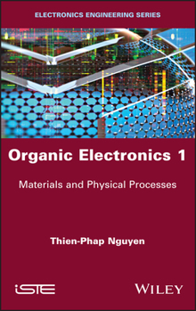 Hardcover Organic Electronics 1: Materials and Physical Processes Book