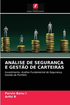 ANÁLISE DE SEGURANÇA E GESTÃO DE CARTEIRAS: Investimento, Análise Fundamental de Segurança, Gestão de Portfólio