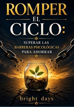 Paperback Romper el ciclo: superar las barreras psicológicas para ahorrar [Spanish] Book