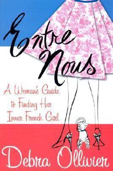 Hardcover Entre Nous: A Woman's Guide to Finding Her Inner French Girl Book