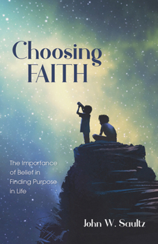 Paperback Choosing Faith: The Importance of Belief in Finding Purpose in Life Book