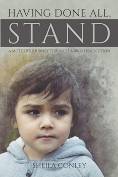 Paperback Having Done All, Stand: A Mother's Journey Through a Broken Adoption Book