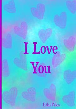 Paperback I Love You: Ethi Pike Notebook Book