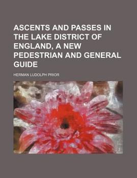 Ascents and Passes in the Lake District of England, a New Pedestrian and General Guide