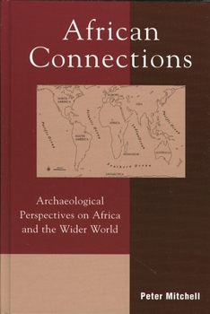 African Connections: Archaeological Perspectives on Africa and the Wider World