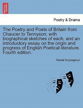 Paperback The Poetry and Poets of Britain from Chaucer to Tennyson; with biographical sketches of each, and an introductory essay on the origin and progress of Book