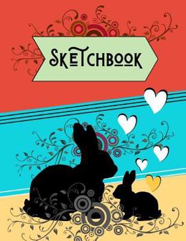 Sketchbook: Cute Bunny Rabbit Art Gift - SKETCHBOOK, 130 pages, 8.5 x 11
