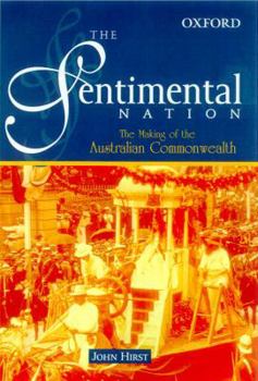 Hardcover The Sentimental Nation: The Making of the Australian Commonwealth Book